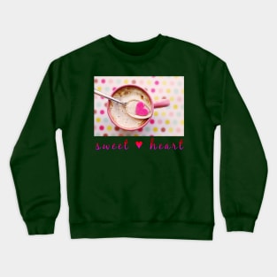 sweet love Crewneck Sweatshirt